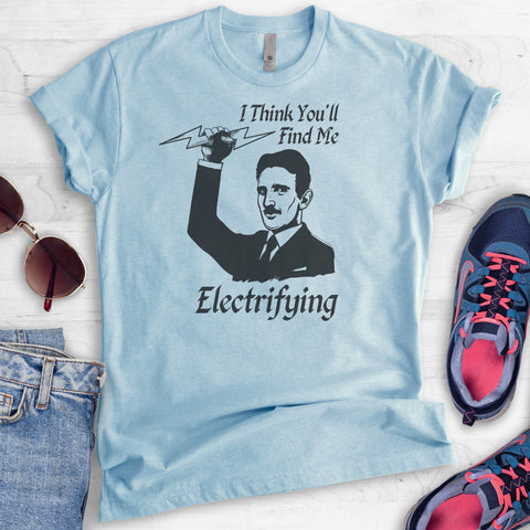 I Think You'll Find Me Electrifying Tesla T-shirt