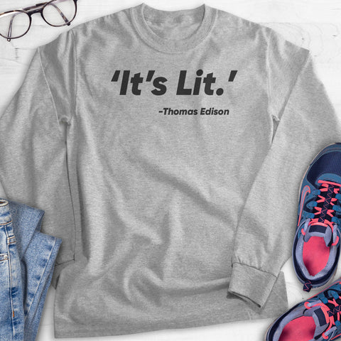 It's Lit Hoodie, Sweatshirt, Long Sleeve T-shirt