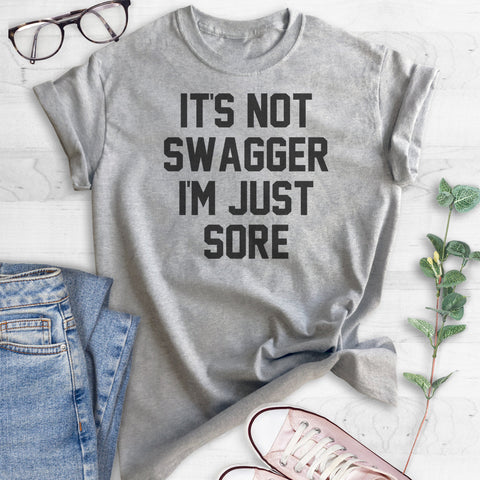 It's Not Swagger I'm Just Sore T-shirt