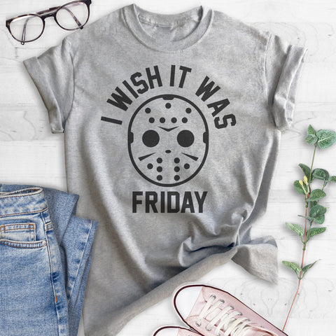 I Wish It Was Friday T-shirt