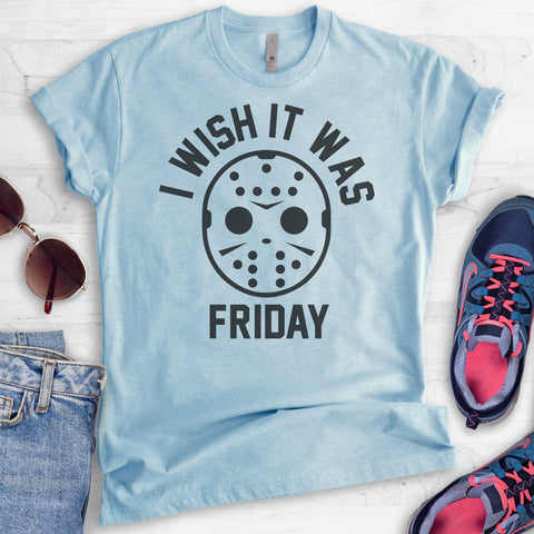 I Wish It Was Friday T-shirt