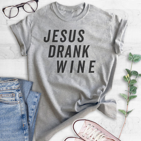 Jesus Drank Wine T-shirt