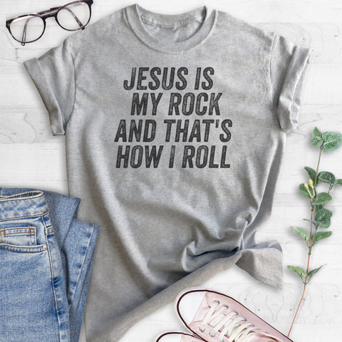 Jesus Is My Rock & That's How I Roll T-shirt