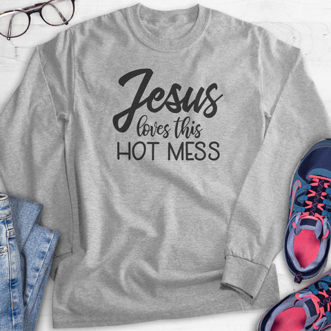 Jesus Loves This Hot Mess Hoodie, Sweatshirt, Long Sleeve T-shirt