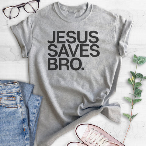 Jesus Saves Bro T-shirt