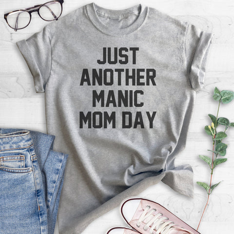 Just Another Manic Mom Day T-shirt