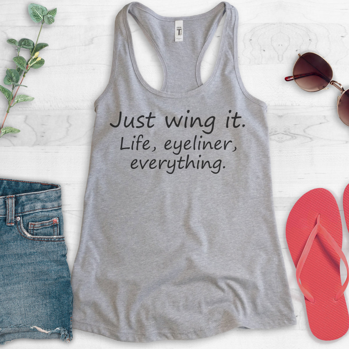 Just Wing It. Life, Eyeliner, Everything Tank Top
