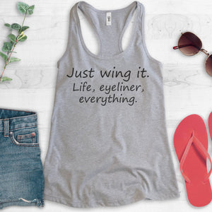 Just Wing It. Life, Eyeliner, Everything Tank Top