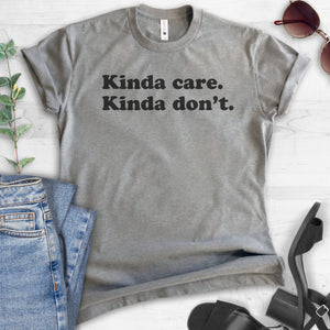Kinda Care Kinda Don't T-shirt