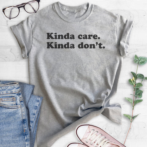 Kinda Care Kinda Don't T-shirt