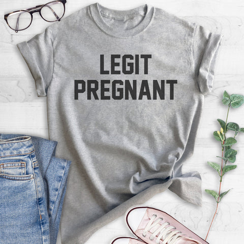 Legit Pregnant T-shirt