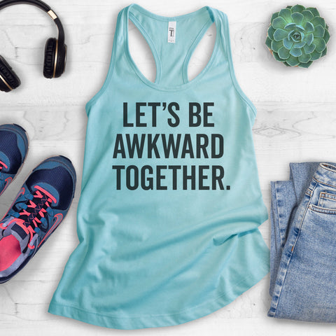 Let's Be Awkward Together Tank Top