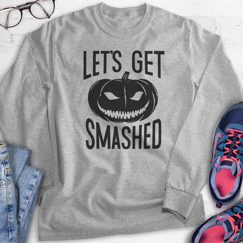 Let's Get Smashed Hoodie, Sweatshirt, Long Sleeve T-shirt