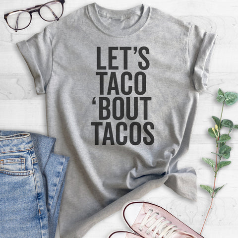 Let's Taco 'Bout Tacos T-shirt