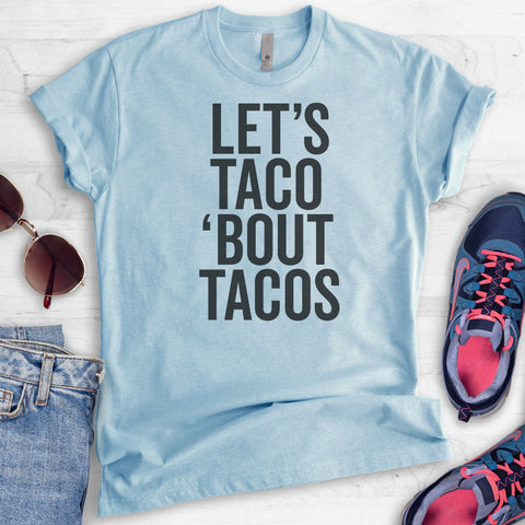 Let's Taco 'Bout Tacos T-shirt