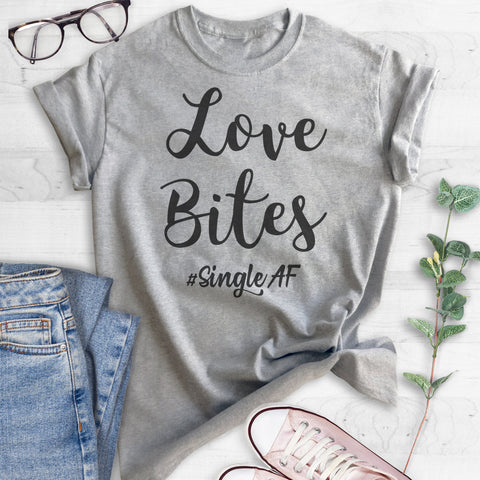 Love Bites #SingleAF T-shirt