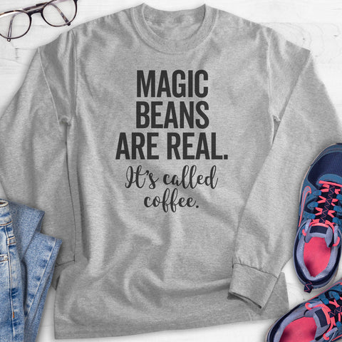 Magic Beans Are Real It's Called Coffee Hoodie, Sweatshirt, Long Sleeve T-shirt