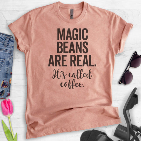 Magic Beans Are Real It's Called Coffee T-shirt
