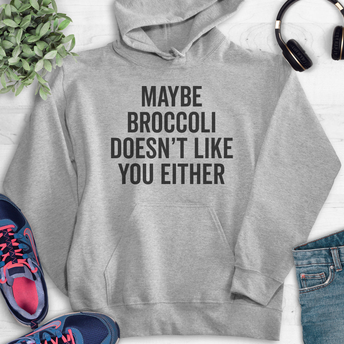 Maybe Broccoli Doesn't Like You Either Hoodie Heather Gray