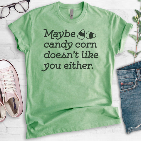 Maybe Candy Corn Doesn't Like You Either Heather Apple Green Unisex T-shirt