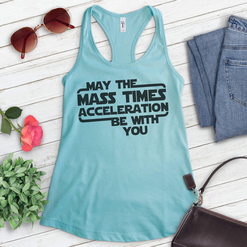 May The Mass Time Acceleration Be With You Tank Top