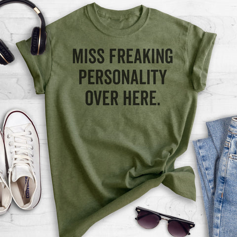 Miss Freaking Personality Over Here Heather Military Green Unisex T-shirt