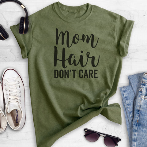 Mom Hair Don't Care Heather Military Green Unisex T-shirt