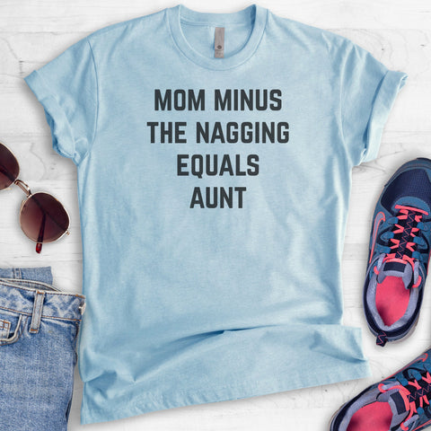 Mom Minus The Nagging Equals Aunt T-shirt