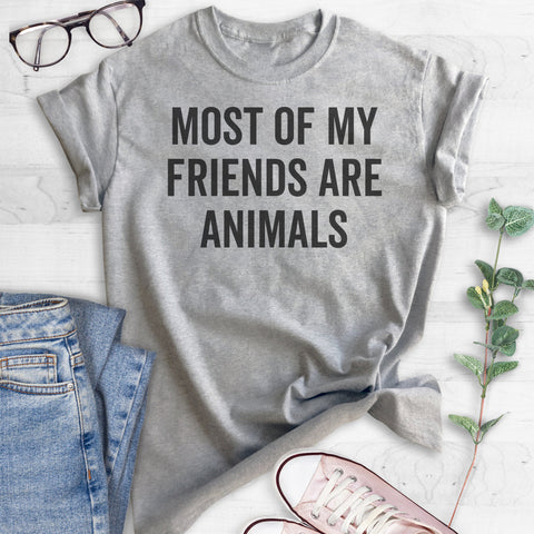 Most Of My Friends Are Animals T-shirt