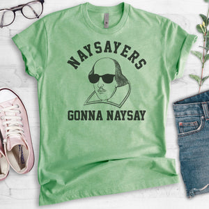 Naysayers Gonna Naysay T-shirt