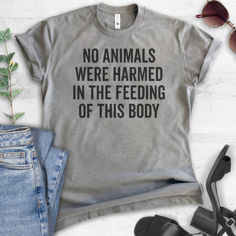 No Animals Were Harmed In The Feeding Of This Body T-shirt
