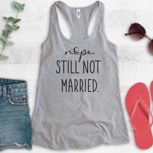 Nope Still Not Married Tank Top