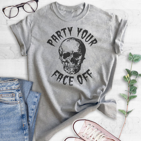 Party Your Face Off T-shirt