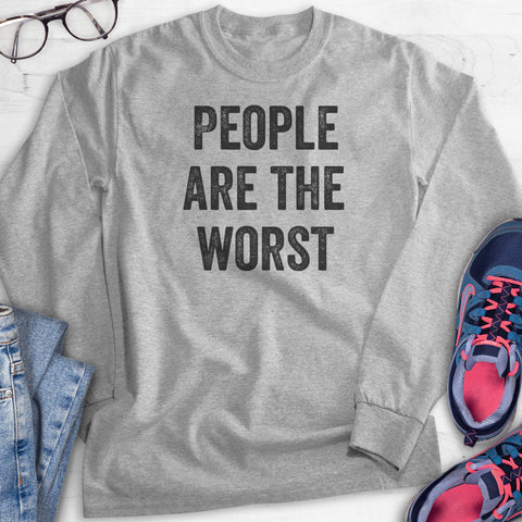 People Are The Worst Hoodie, Sweatshirt, Long Sleeve T-shirt