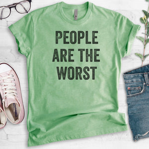 People Are The Worst T-shirt
