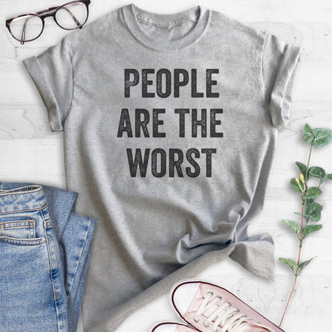 People Are The Worst T-shirt