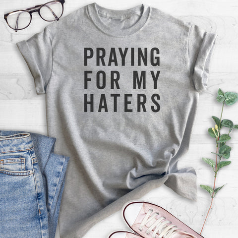 Praying For My Haters T-shirt