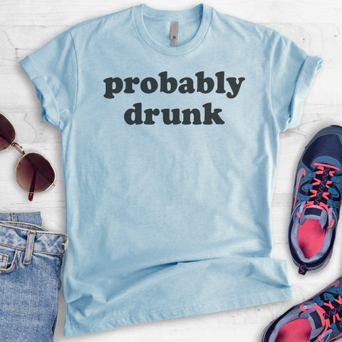 Probably Drunk T-shirt