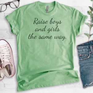 Raise Boys And Girls The Same Way Heather Apple Green Unisex T-shirt
