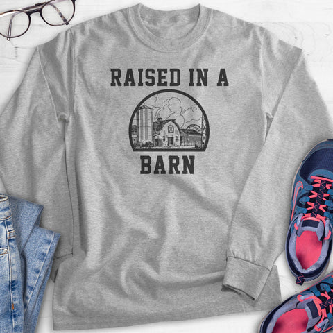 Raised In A Barn Hoodie, Sweatshirt, Long Sleeve T-shirt