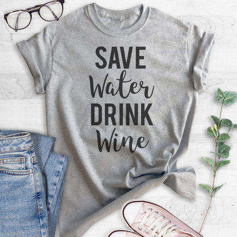 Save Water Drink Wine T-shirt