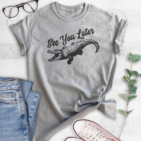 See You Later Alligator T-shirt