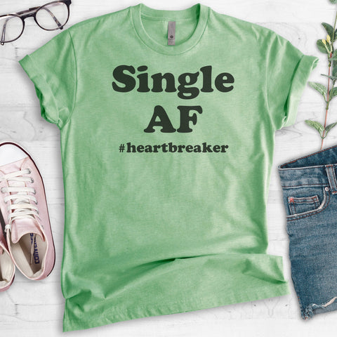Single AF #Heartbreaker Heather Apple Green Unisex T-shirt