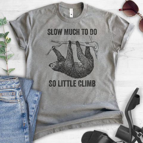Slow Much To Do So Little Climb T-shirt