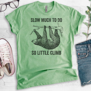 Slow Much To Do So Little Climb T-shirt