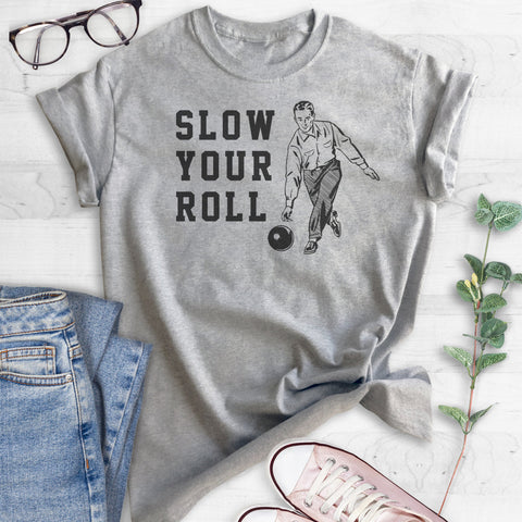 Slow Your Roll T-shirt