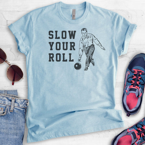 Slow Your Roll T-shirt