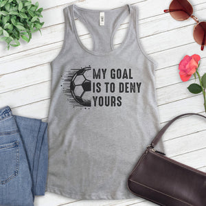 My Goal Is To Deny Yours Soccer Tank Top