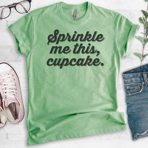 Sprinkle Me This, Cupcake T-shirt