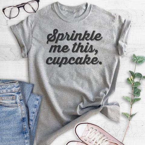 Sprinkle Me This, Cupcake T-shirt